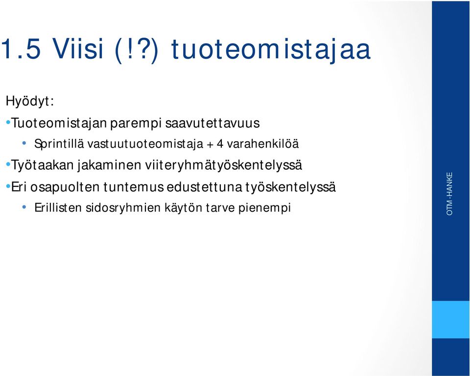 Sprintillä vastuutuoteomistaja + 4 varahenkilöä Työtaakan