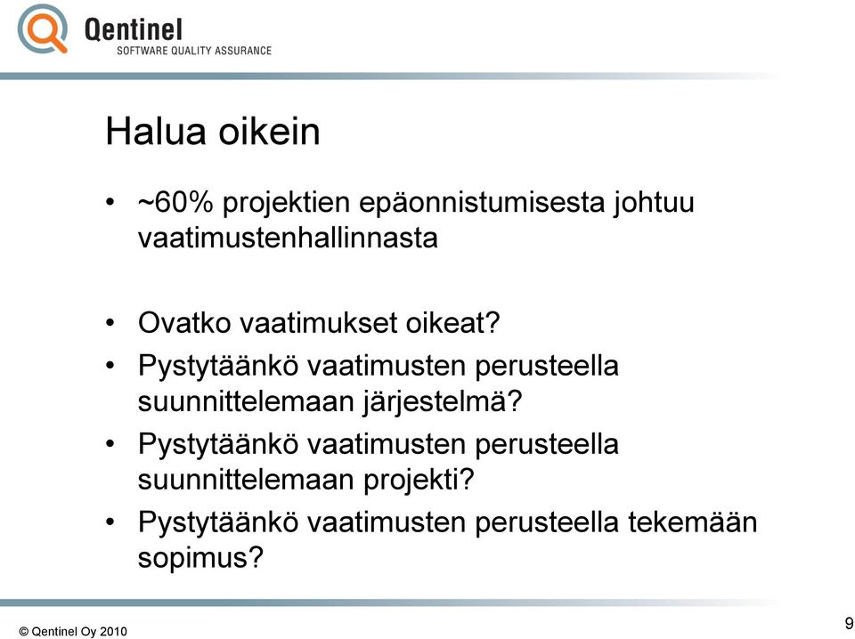 Pystytäänkö vaatimusten perusteella suunnittelemaan järjestelmä?