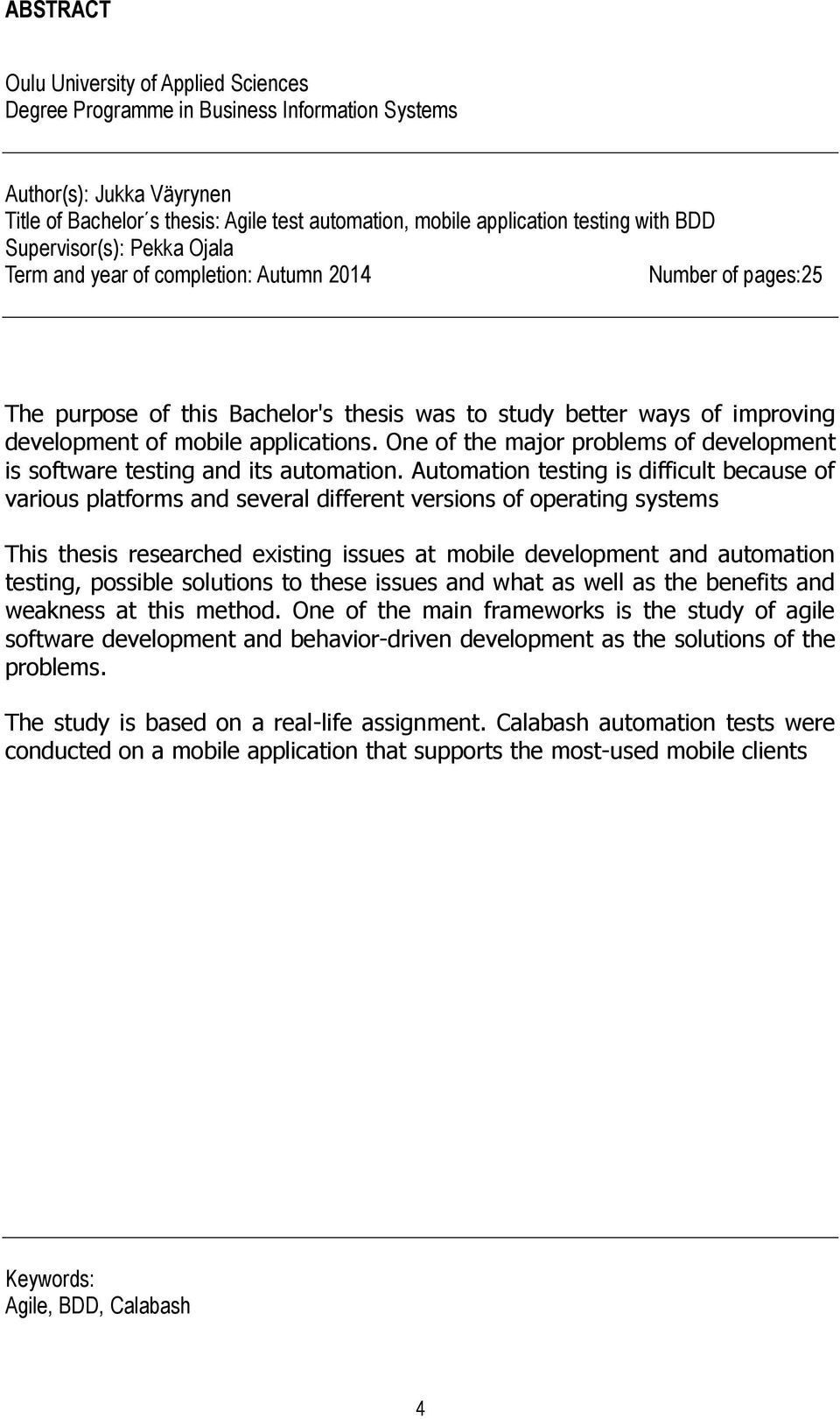 applications. One of the major problems of development is software testing and its automation.