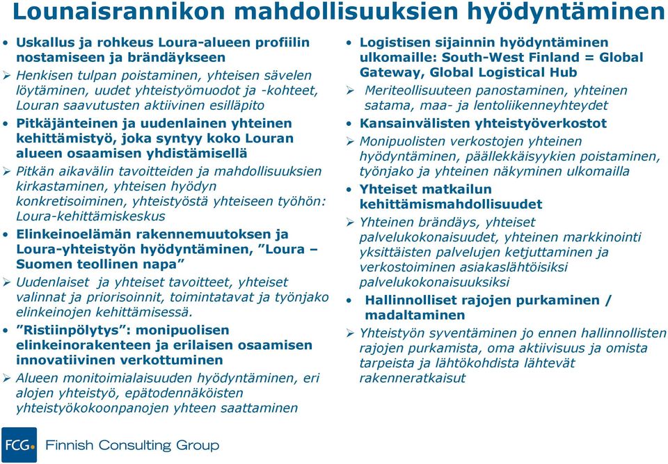 mahdollisuuksien kirkastaminen, yhteisen hyödyn konkretisoiminen, yhteistyöstä yhteiseen työhön: Loura-kehittämiskeskus Elinkeinoelämän rakennemuutoksen ja Loura-yhteistyön hyödyntäminen, Loura