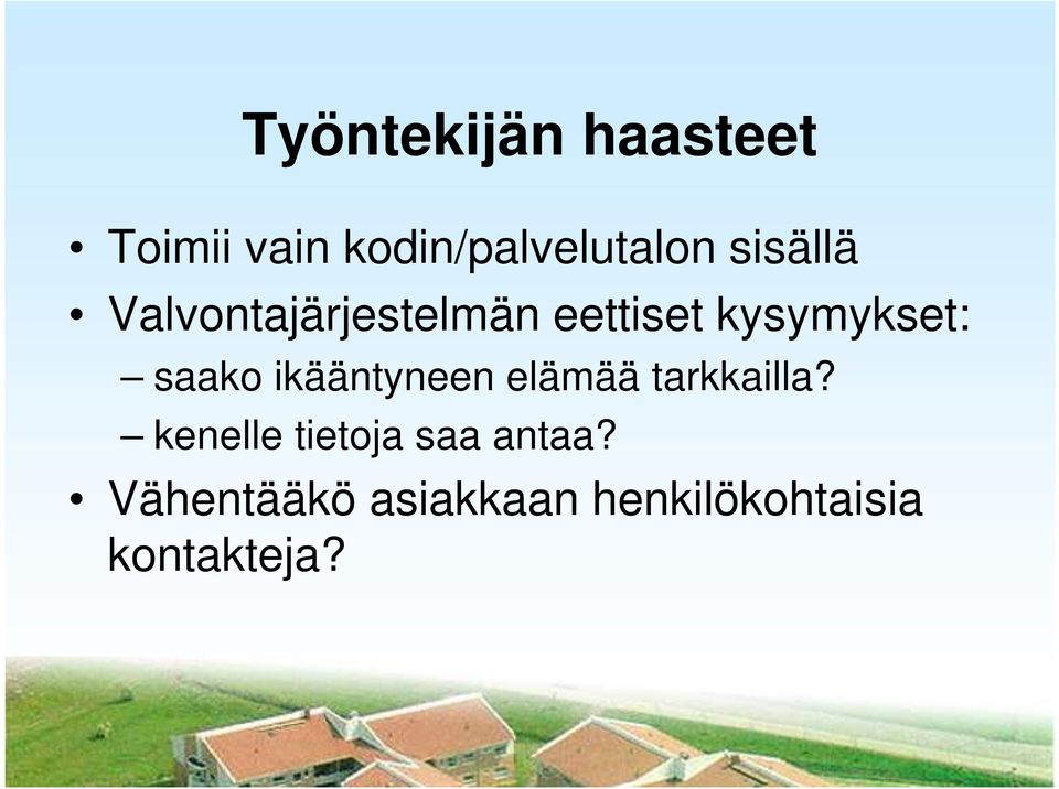 saako ikääntyneen elämää tarkkailla?