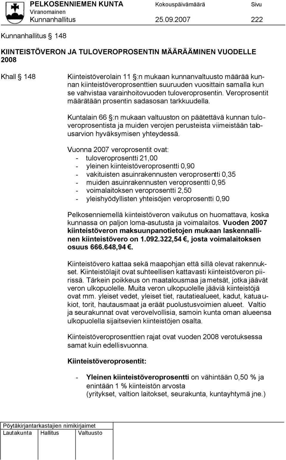 vuosittain samalla kun se vahvistaa varainhoitovuoden tuloveroprosentin. Veroprosentit määrätään prosentin sadasosan tarkkuudella.