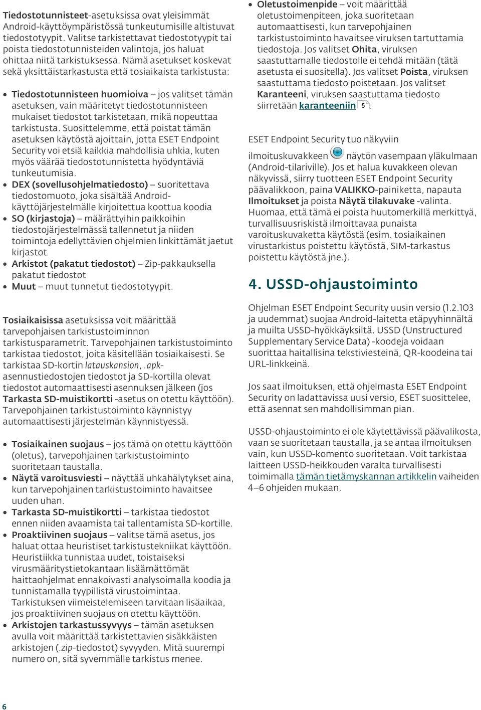 Nämä asetukset koskevat sekä yksittäistarkastusta että tosiaikaista tarkistusta: Tiedostotunnisteen huomioiva jos valitset tämän asetuksen, vain määritetyt tiedostotunnisteen mukaiset tiedostot