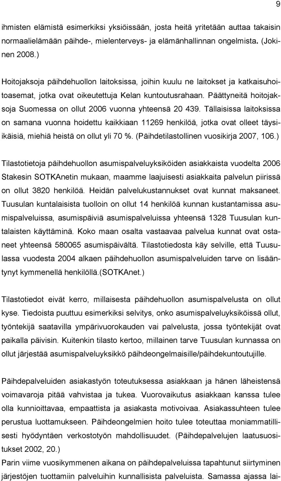 Päättyneitä hoitojaksoja Suomessa on ollut 2006 vuonna yhteensä 20 439.