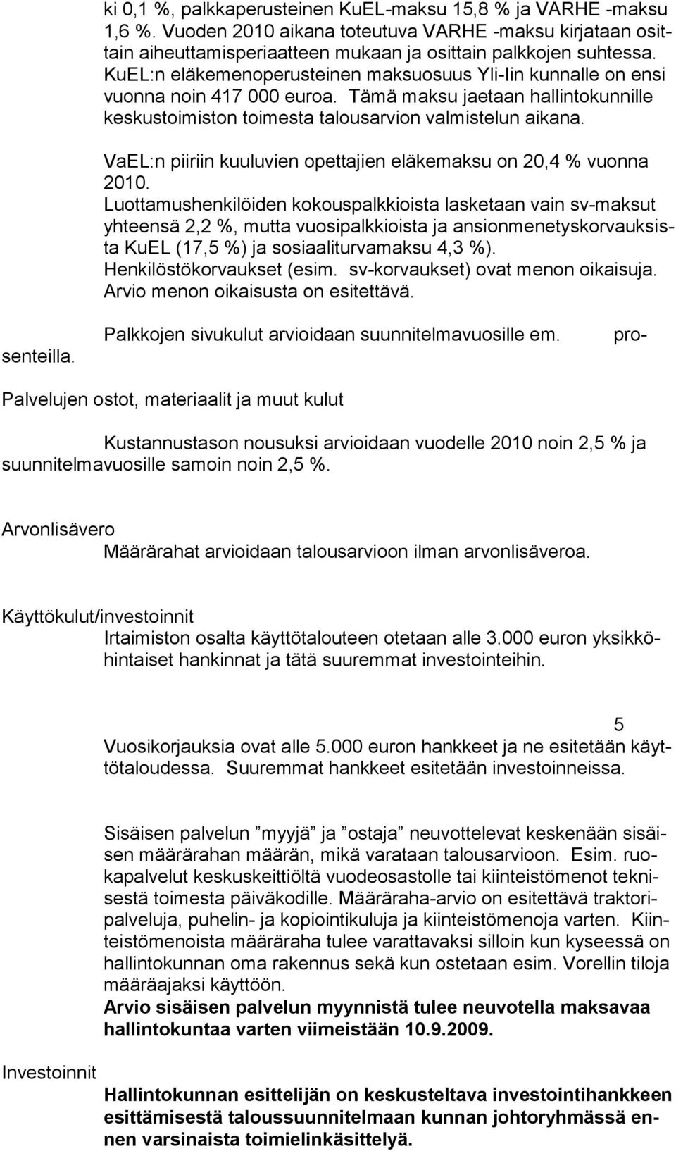 VaEL:n piiriin kuuluvien opettajien eläkemaksu on 20,4 % vuonna 2010.