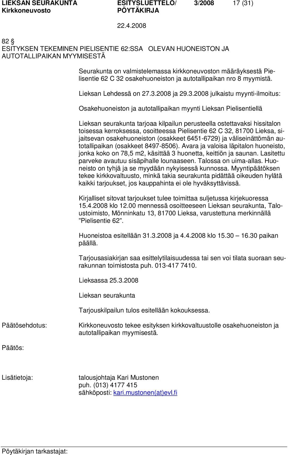 osakehuoneiston ja autotallipaikan nro 8 myymistä. Lieksan Lehdessä on 27.3.