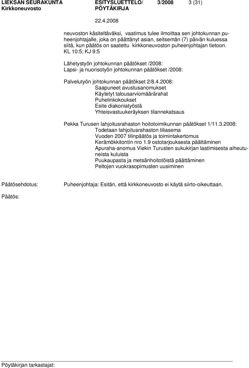 KL 10:5; KJ 9:5 Lähetystyön johtokunnan päätökset /2008: Lapsi- ja nuorisotyön johtokunnan päätökset /2008: Palvelutyön johtokunnan päätökset 2/8.4.