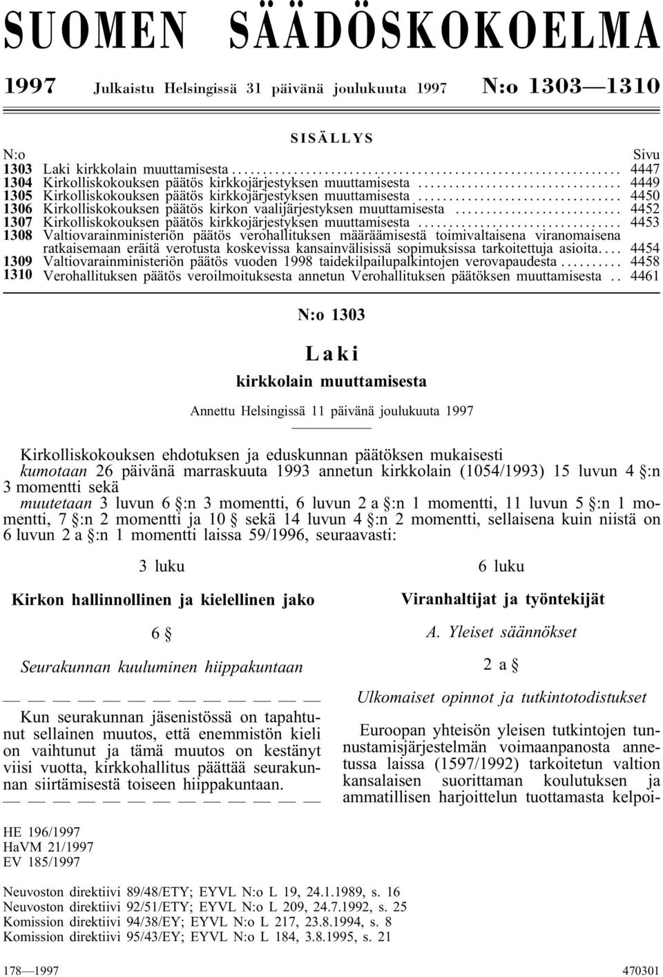 .. 4450 1306 Kirkolliskokouksen päätös kirkon vaalijärjestyksen muuttamisesta... 4452 1307 Kirkolliskokouksen päätös kirkkojärjestyksen muuttamisesta.