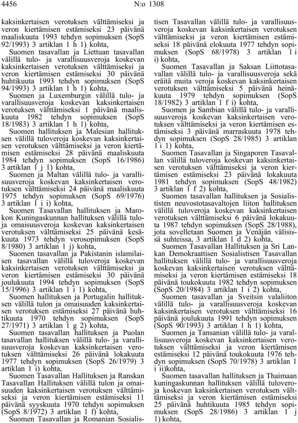 artiklan 1 h 1) kohta, Suomen ja Luxemburgin välillä tulo- ja varallisuusveroja koskevan kaksinkertaisen verotuksen välttämiseksi 1 päivänä maaliskuuta 1982 tehdyn sopimuksen (SopS 18/1983) 3