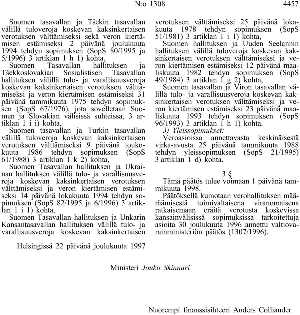 1975 tehdyn sopimuksen (SopS 67/1976), jota sovelletaan Suomen ja Slovakian välisissä suhteissa, 3 artiklan 1ii)kohta, Suomen tasavallan ja Turkin tasavallan verotuksen välttämiseksi 9 päivänä