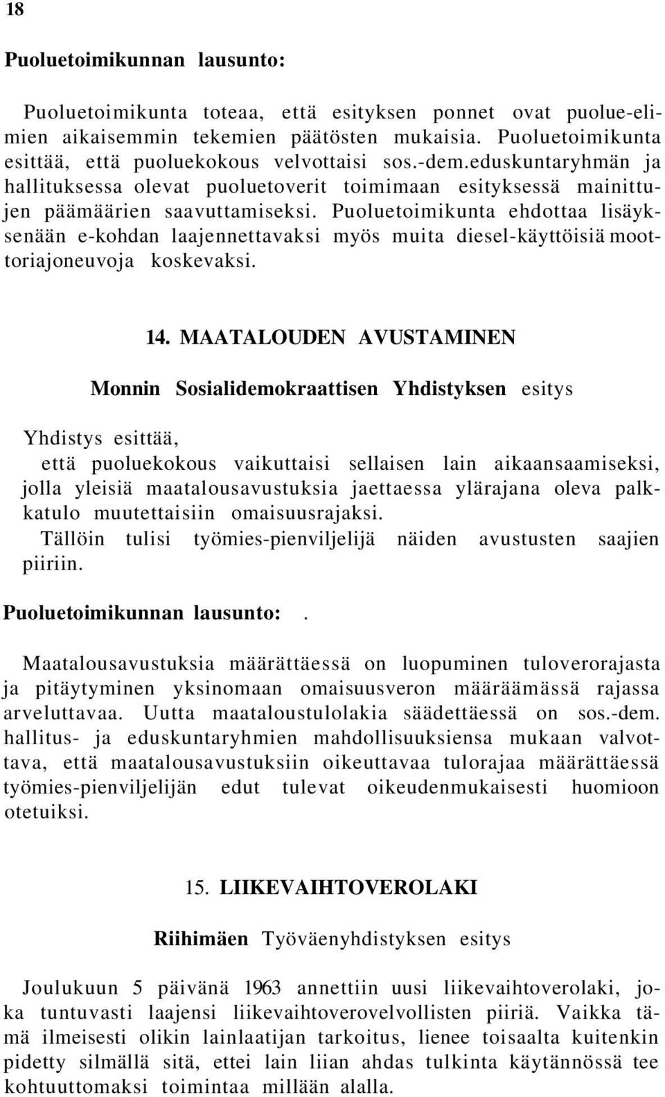 Puoluetoimikunta ehdottaa lisäyksenään e-kohdan laajennettavaksi myös muita diesel-käyttöisiä moottoriajoneuvoja koskevaksi. 14.