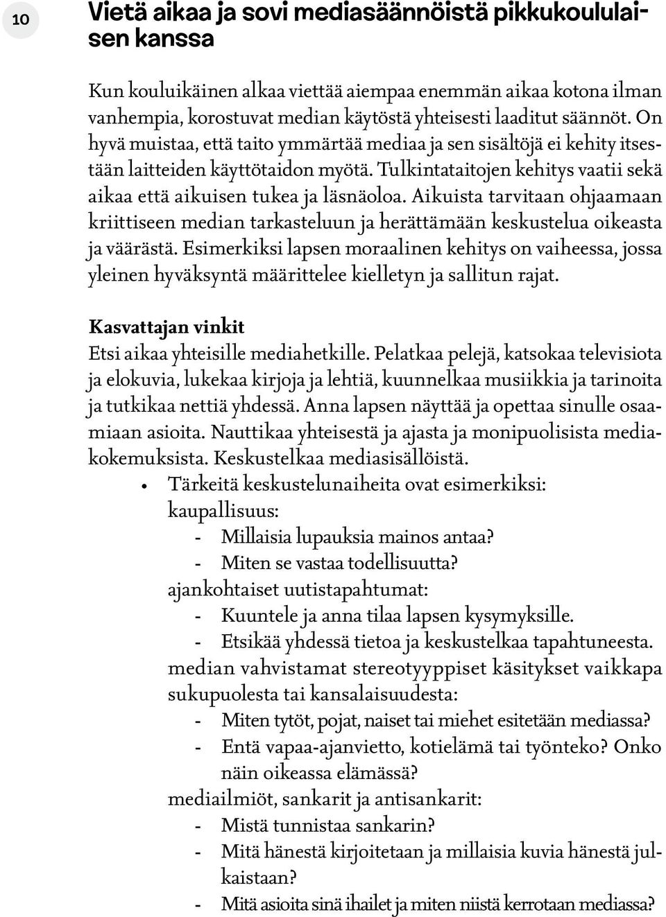 Aikuista tarvitaan ohjaamaan kriittiseen median tarkasteluun ja herättämään keskustelua oikeasta ja väärästä.