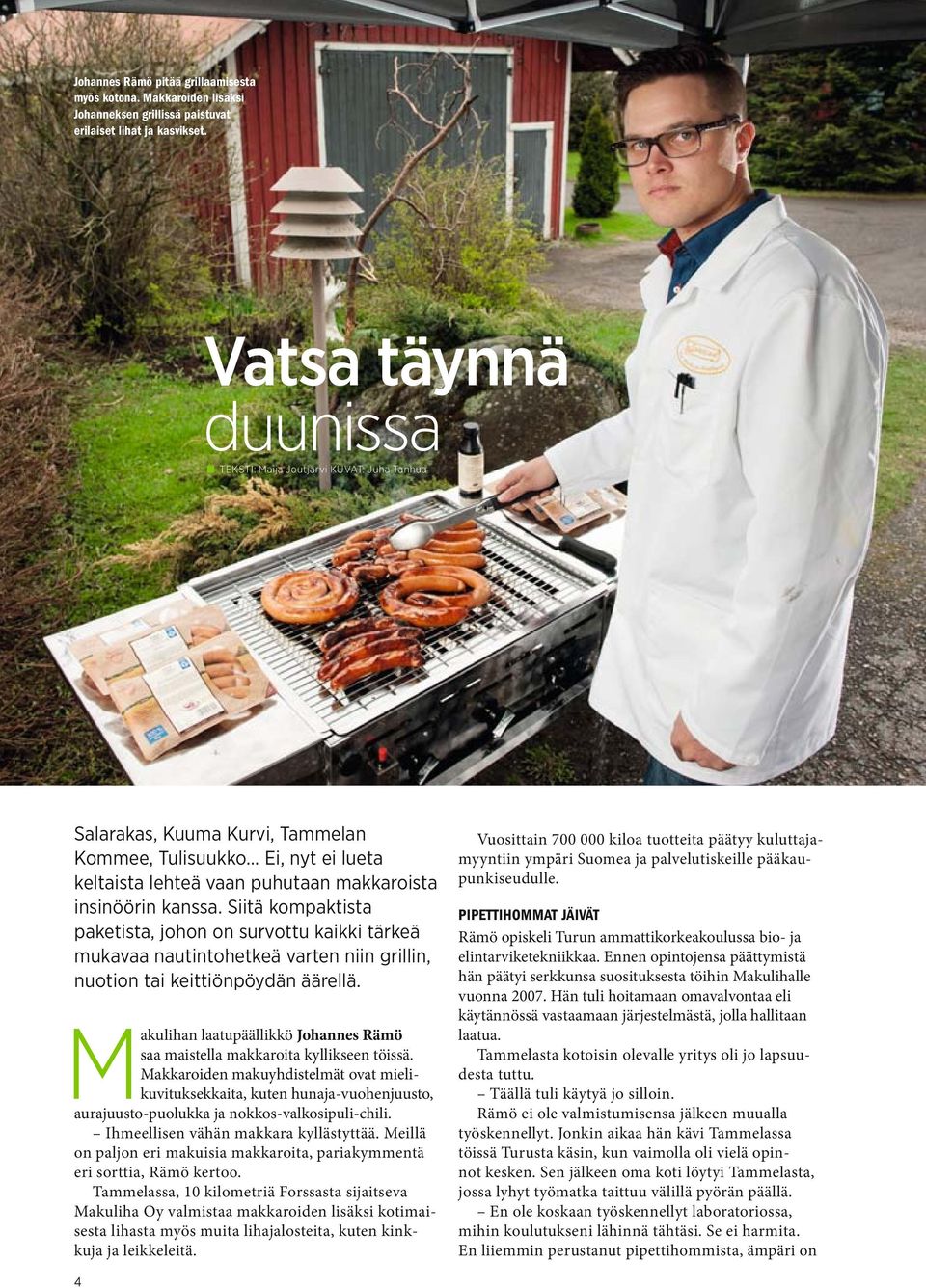 Siitä kompaktista paketista, johon on survottu kaikki tärkeä mukavaa nautintohetkeä varten niin grillin, nuotion tai keittiönpöydän äärellä.