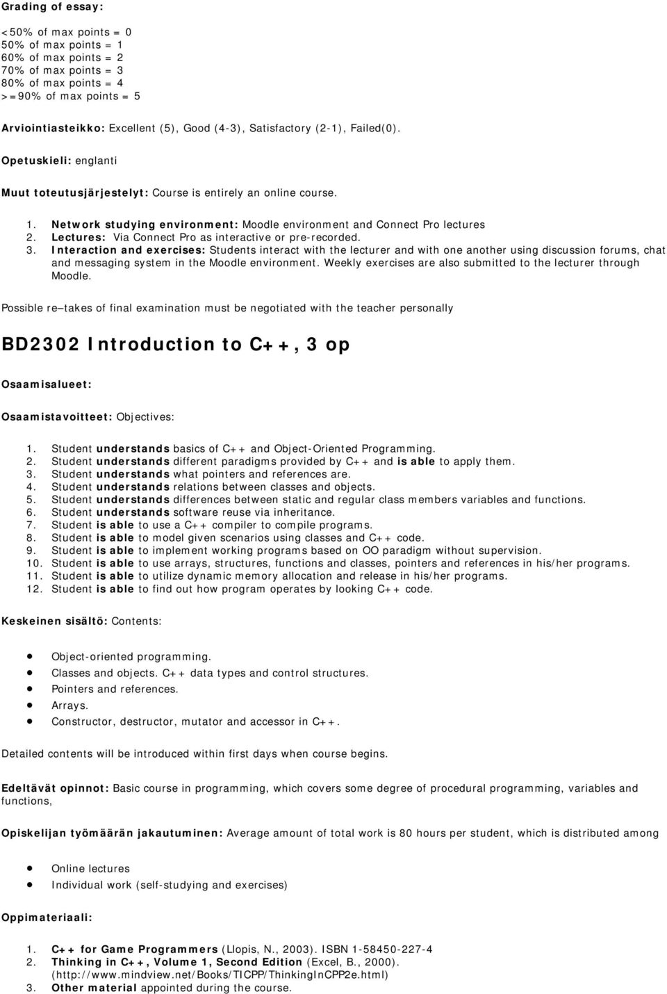 Lectures: Via Connect Pro as interactive or pre-recorded. 3.