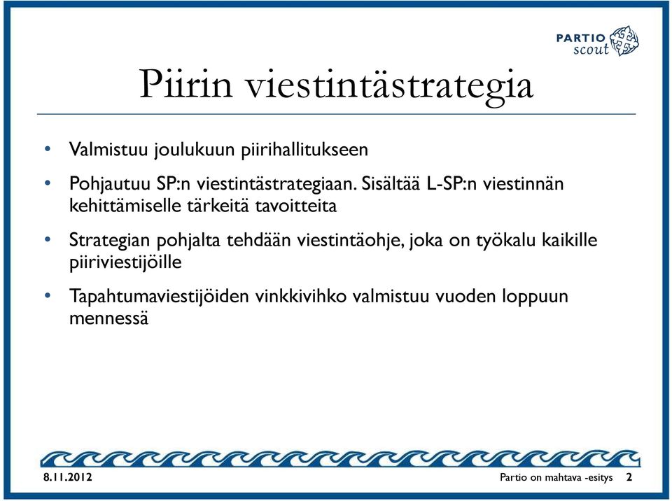 Sisältää L-SP:n viestinnän kehittämiselle tärkeitä tavoitteita Strategian pohjalta