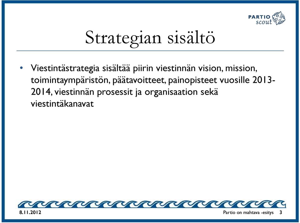 päätavoitteet, painopisteet vuosille 2013-2014, viestinnän