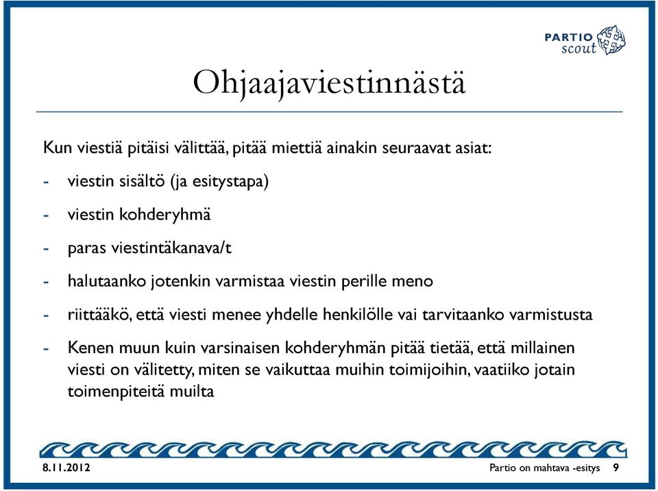 menee yhdelle henkilölle vai tarvitaanko varmistusta - Kenen muun kuin varsinaisen kohderyhmän pitää tietää, että millainen