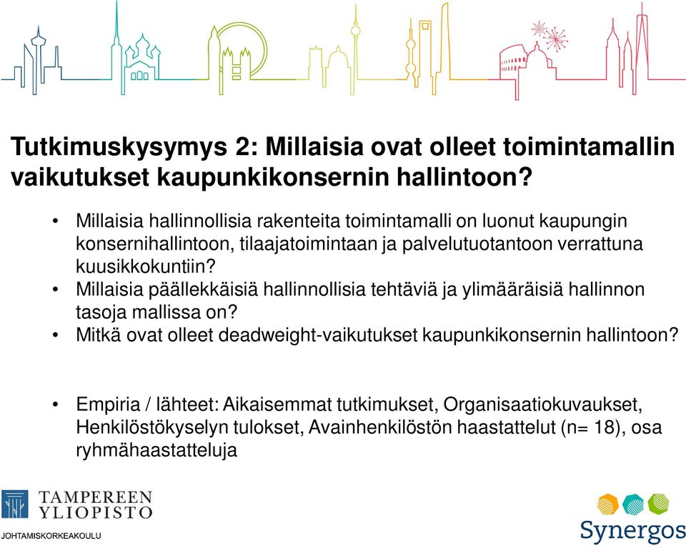 kuusikkokuntiin? Millaisia päällekkäisiä hallinnollisia tehtäviä ja ylimääräisiä hallinnon tasoja mallissa on?