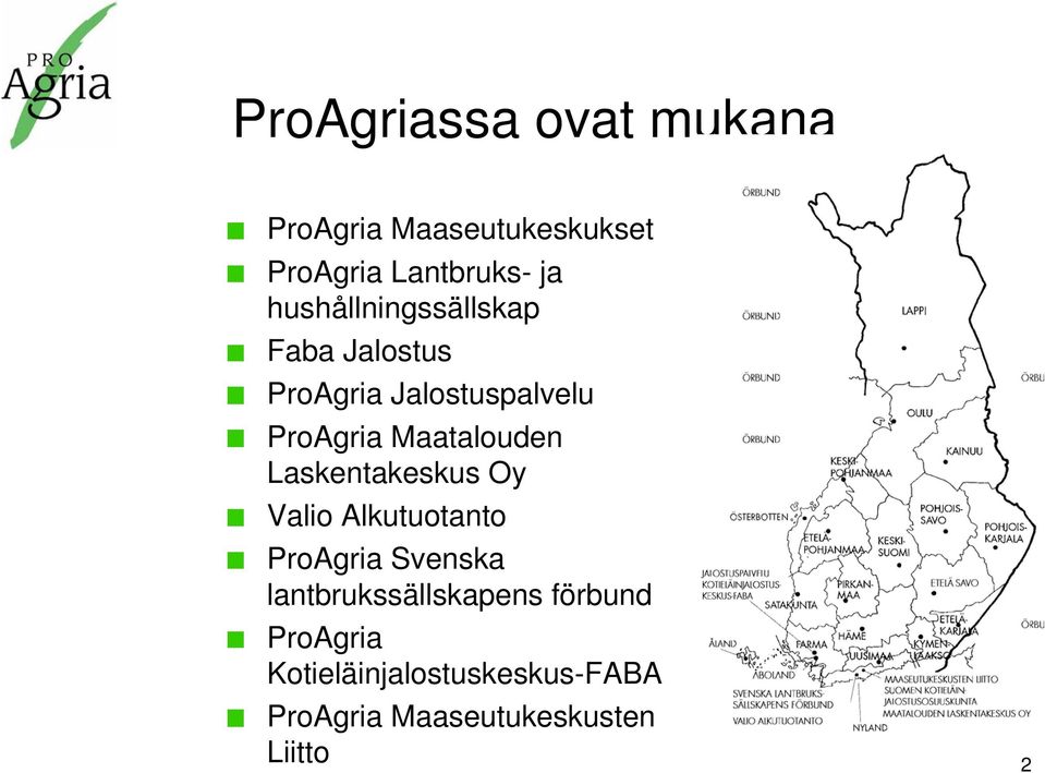 Maatalouden Laskentakeskus Oy Valio Alkutuotanto ProAgria Svenska