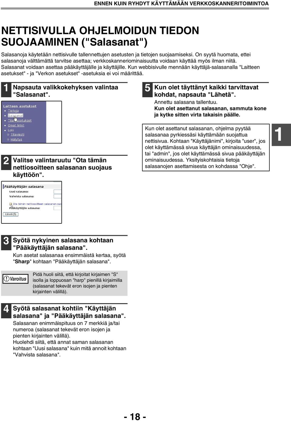 Kun webbisivulle mennään käyttäjä-salasanalla "Laitteen asetukset" - ja "Verkon asetukset" -asetuksia ei voi määrittää. Napsauta valikkokehyksen valintaa "Salasanat".