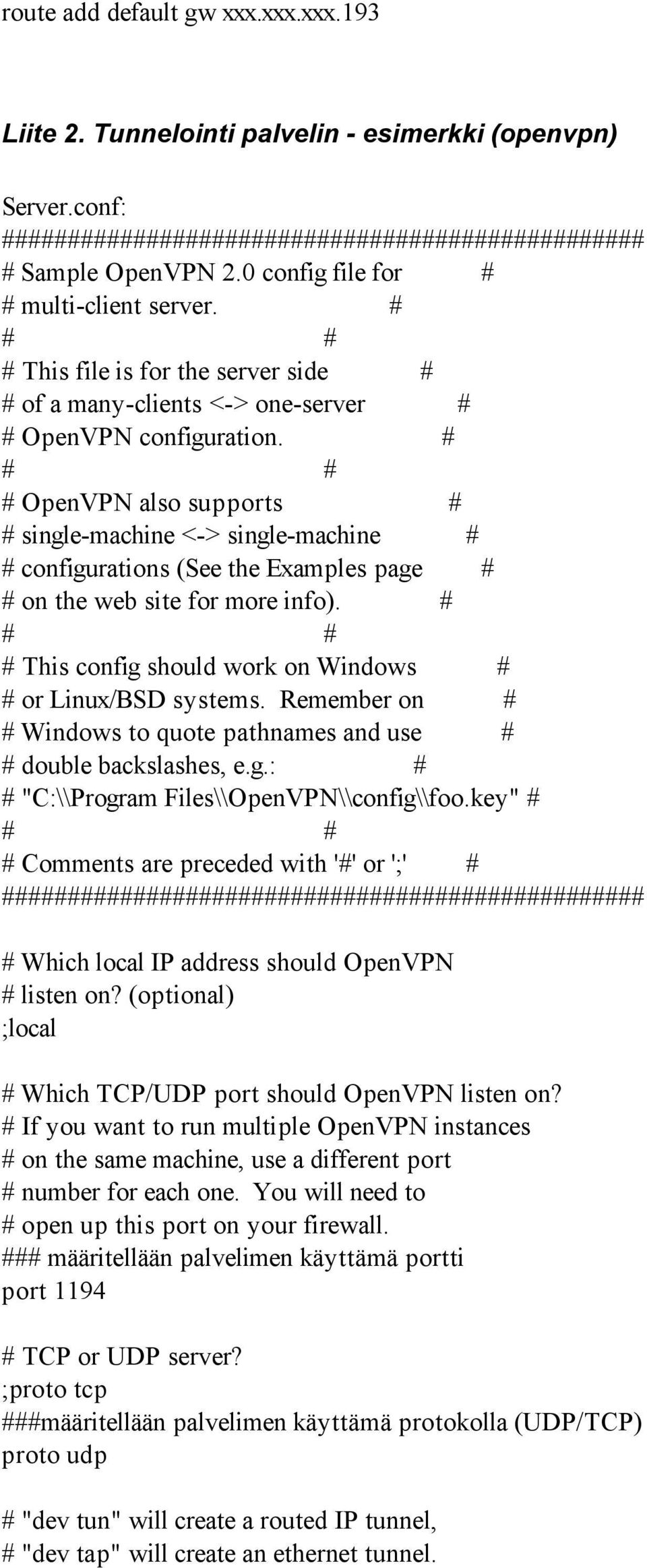 # # # # OpenVPN also supports # # single-machine <-> single-machine # # configurations (See the Examples page # # on the web site for more info).