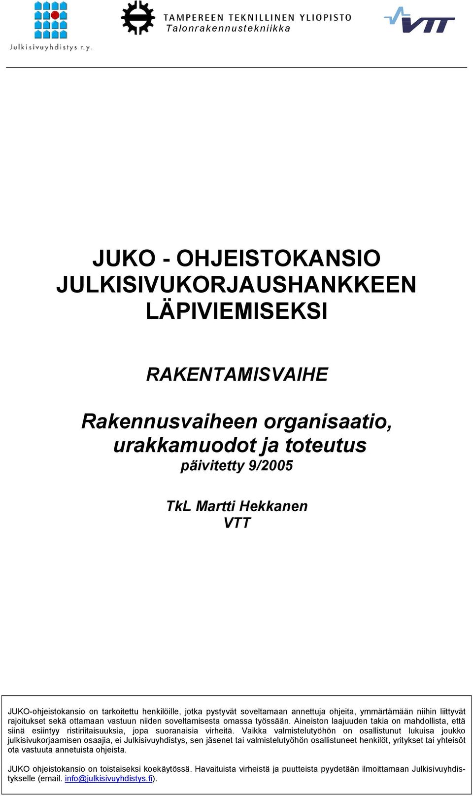 Aineiston laajuuden takia on mahdollista, että siinä esiintyy ristiriitaisuuksia, jopa suoranaisia virheitä.