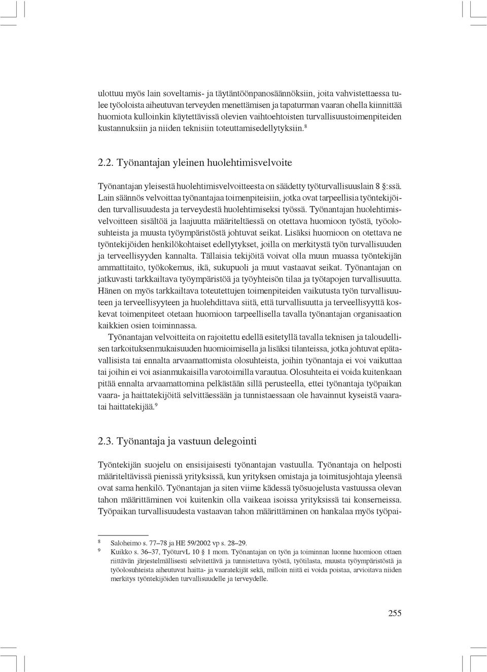 2. Työnantajan yleinen huolehtimisvelvoite Työnantajan yleisestä huolehtimisvelvoitteesta on säädetty työturvallisuuslain 8 :ssä.