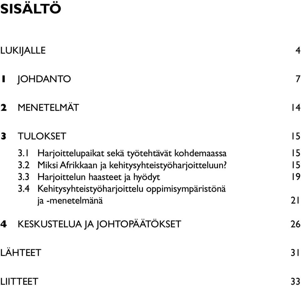 2 Miksi Afrikkaan ja kehitysyhteistyöharjoitteluun? 15 3.