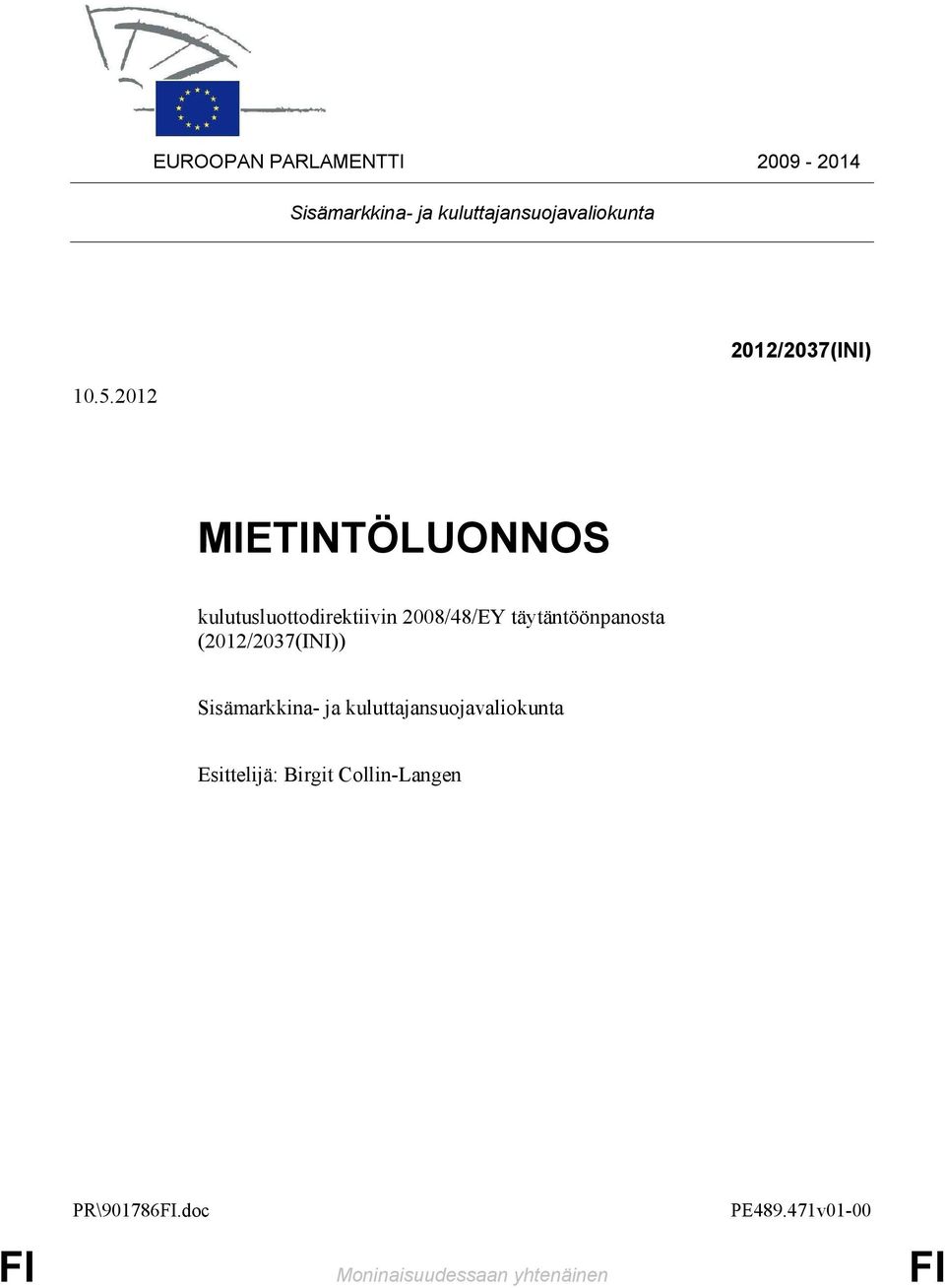 täytäntöönpanosta (2012/2037(INI)) Sisämarkkina- ja kuluttajansuojavaliokunta