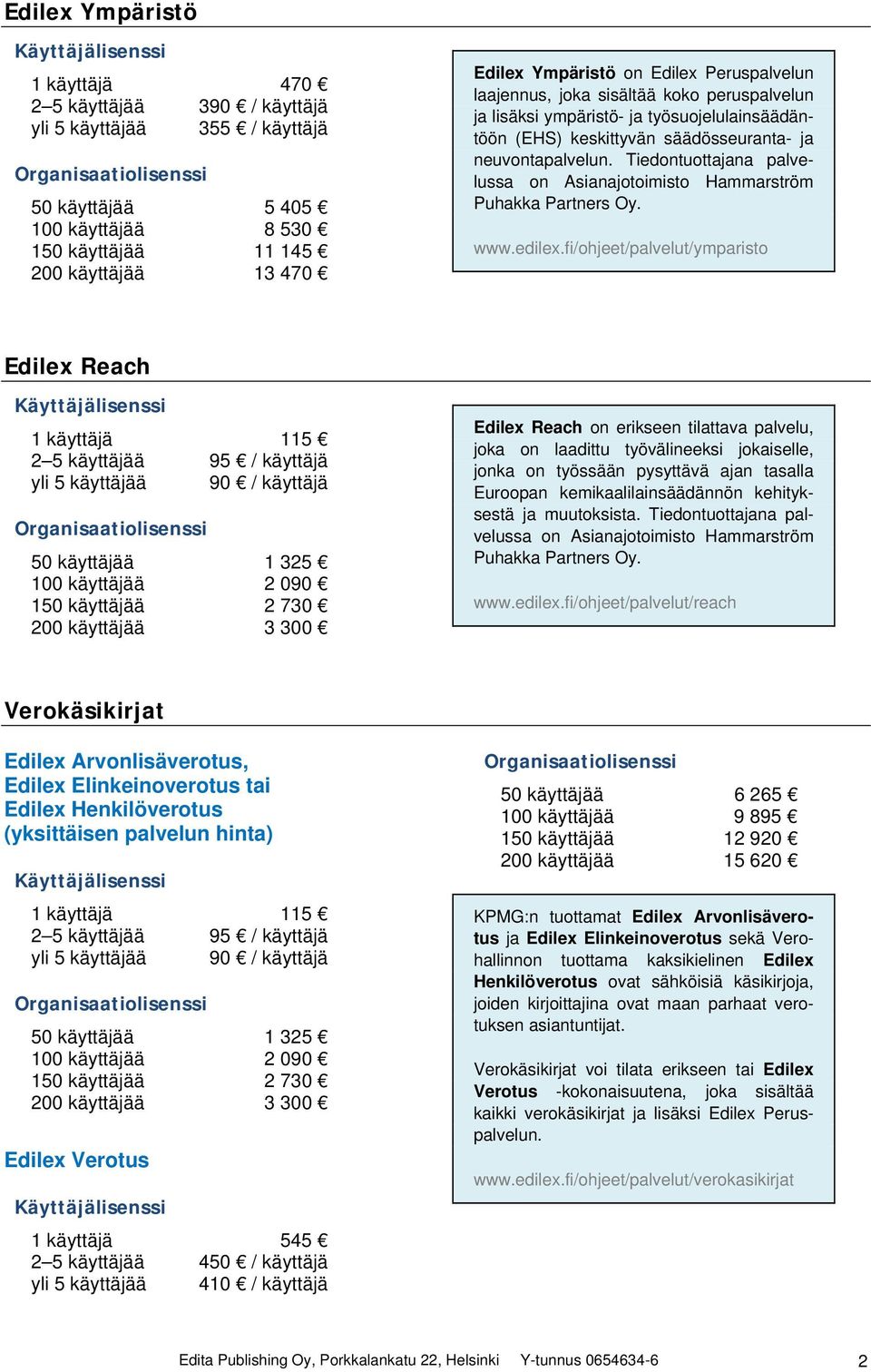 Tiedontuottajana palvelussa on Asianajotoimisto Hammarström Puhakka Partners Oy. www.edilex.