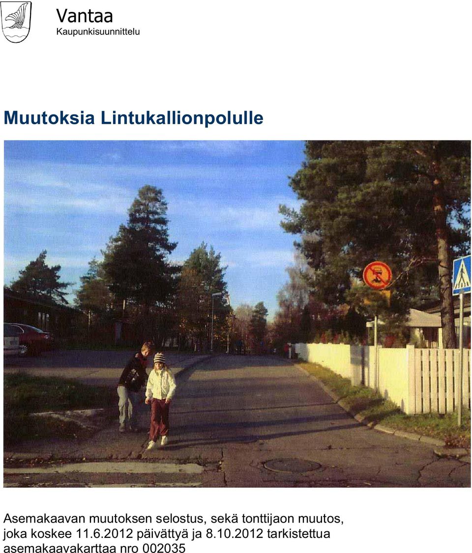 selostus, sekä tonttijaon muutos, joka koskee 11.