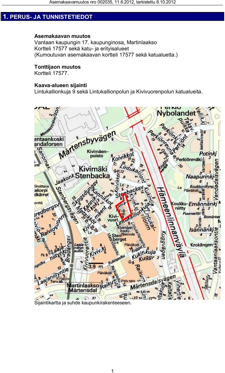 kortteli 17577 sekä katualuetta.) Tonttijaon muutos Kortteli 17577.