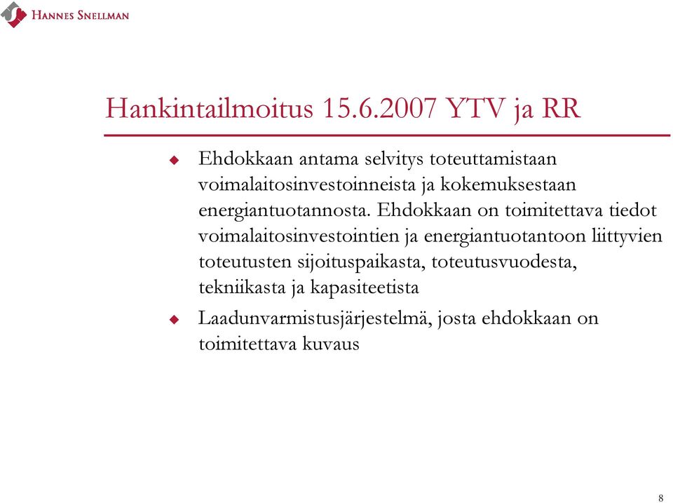 kokemuksestaan energiantuotannosta.