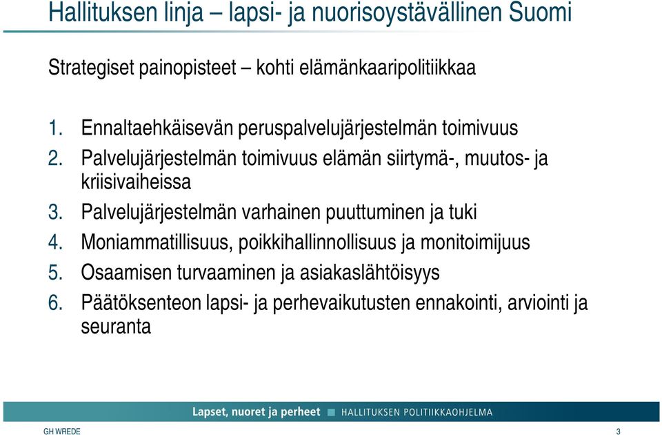 Palvelujärjestelmän toimivuus elämän siirtymä-, muutos- ja kriisivaiheissa 3.