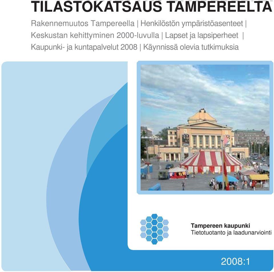 lapsiperheet Kaupunki- ja kuntapalvelut 2008 Käynnissä olevia