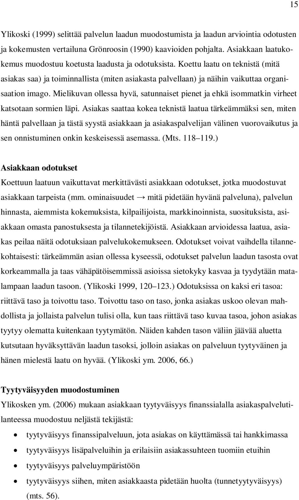 Mielikuvan ollessa hyvä, satunnaiset pienet ja ehkä isommatkin virheet katsotaan sormien läpi.