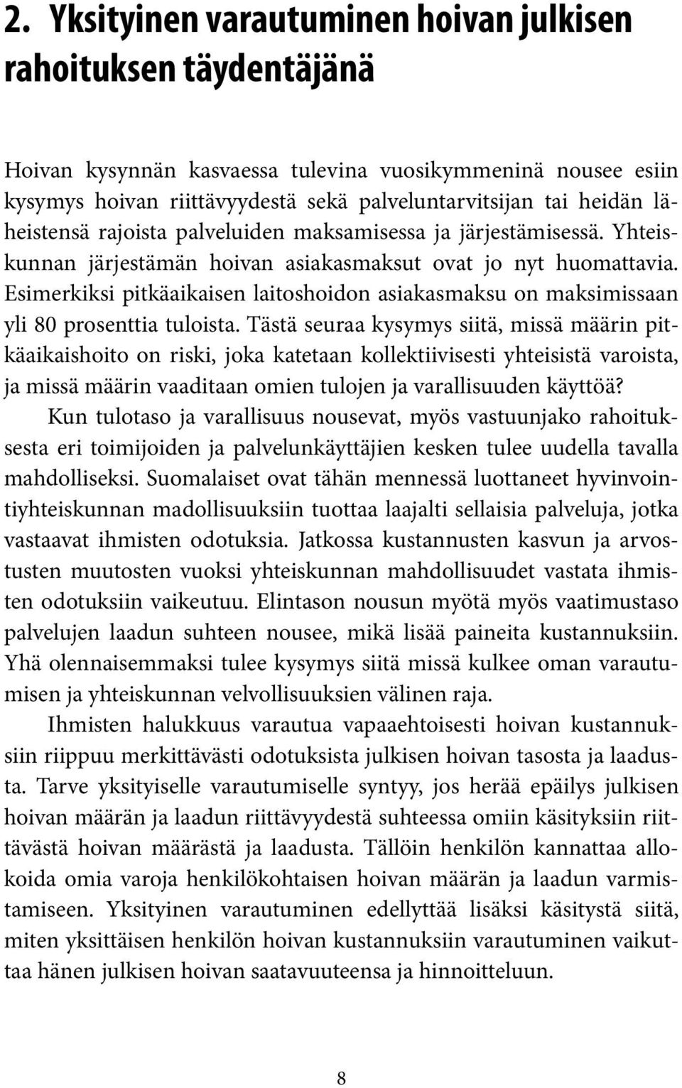 Esimerkiksi pitkäaikaisen laitoshoidon asiakasmaksu on maksimissaan yli 80 prosenttia tuloista.