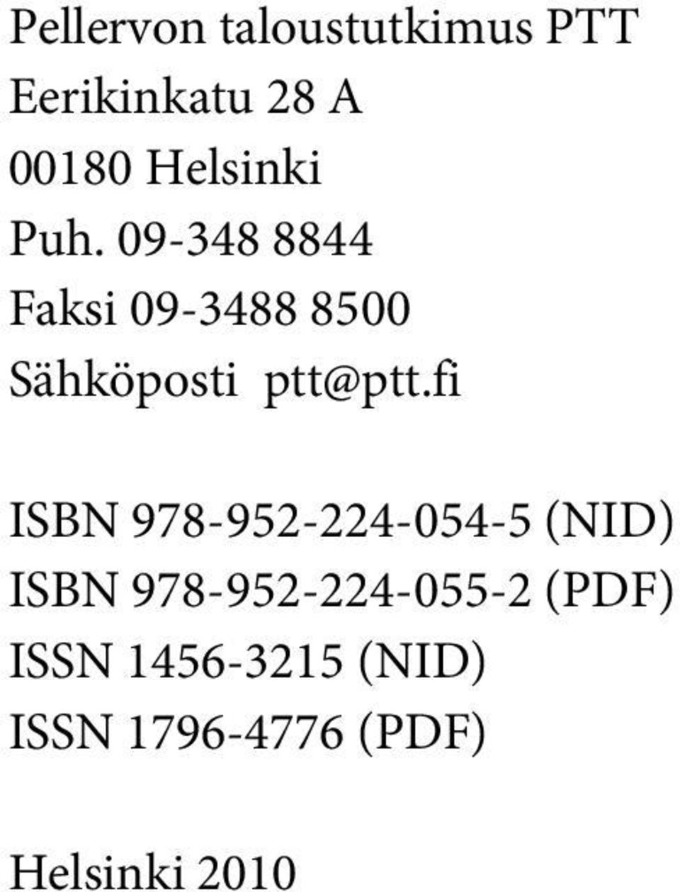 09-348 8844 Faksi 09-3488 8500 Sähköposti ptt@ptt.