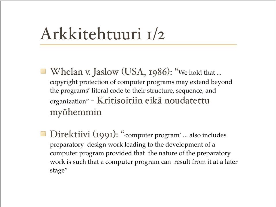 and organization - Kritisoitiin eikä noudatettu myöhemmin Direktiivi (1991): computer program.