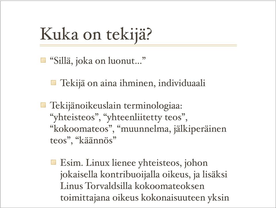 yhteenliitetty teos, kokoomateos, muunnelma, jälkiperäinen teos, käännös Esim.