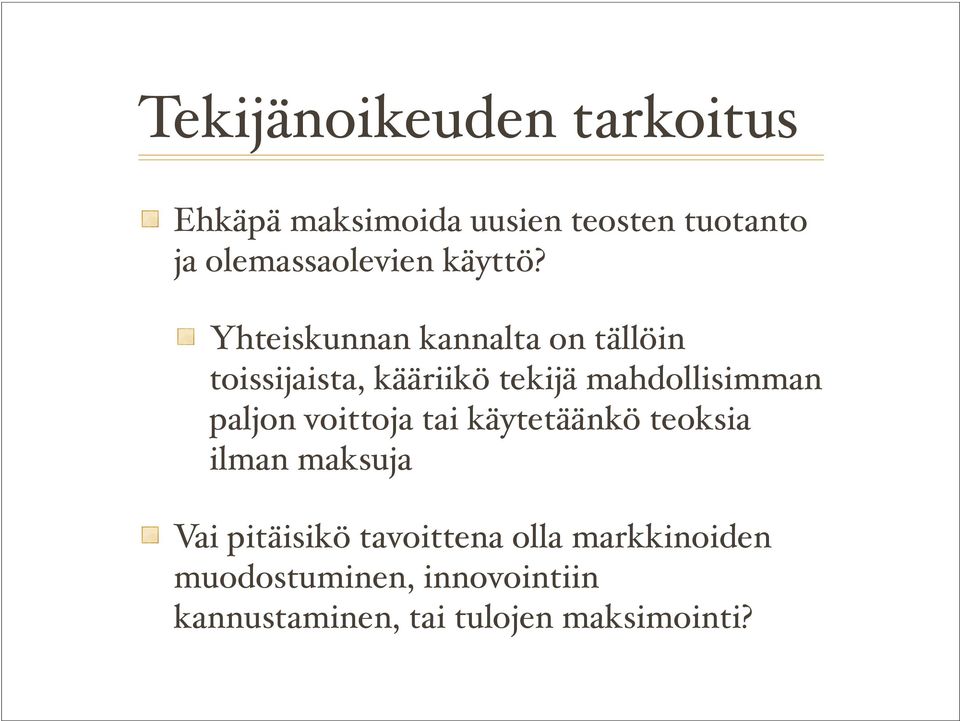 Yhteiskunnan kannalta on tällöin toissijaista, kääriikö tekijä mahdollisimman paljon