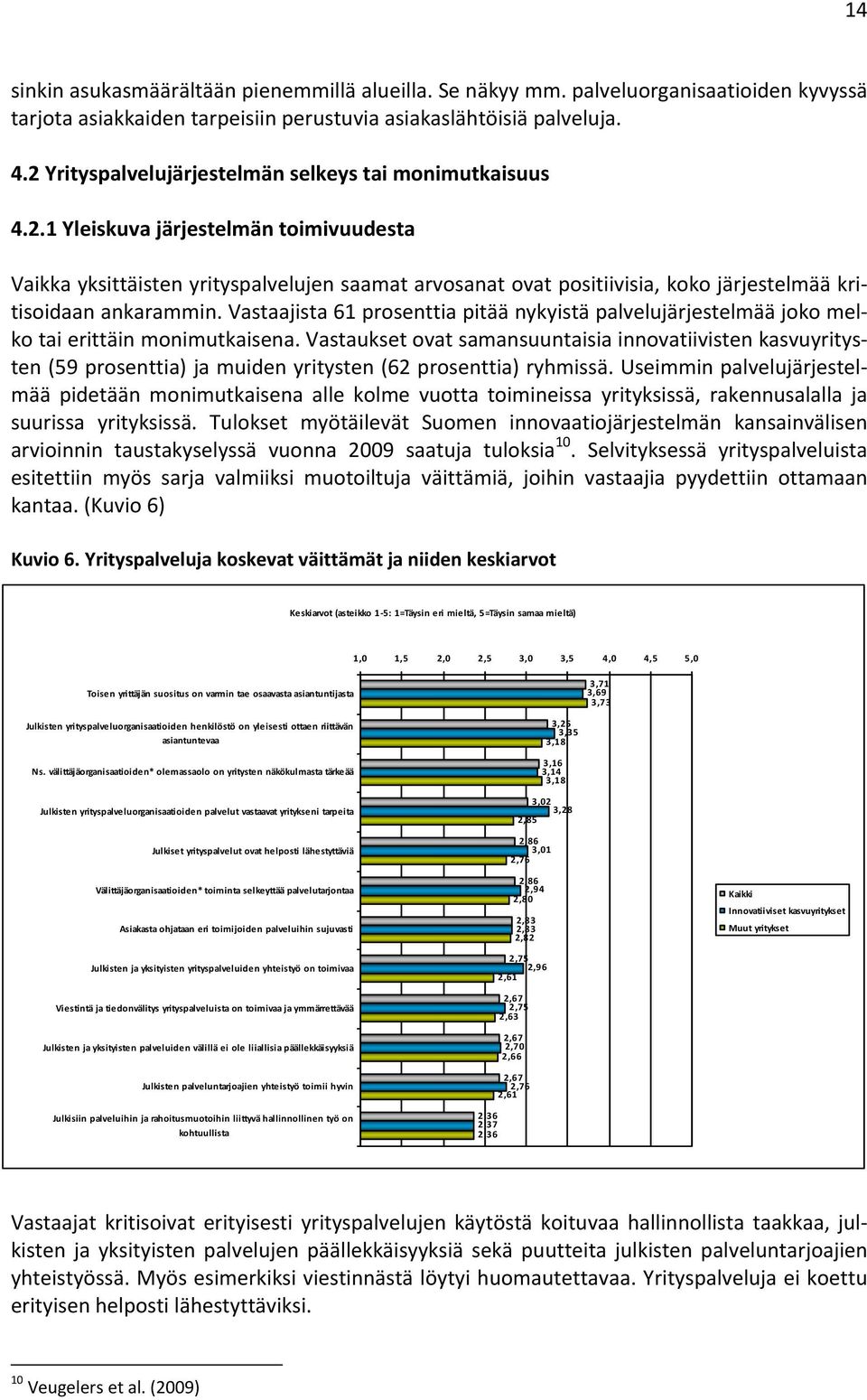 Vastaajista 61 prosenttia pitää nykyistä palvelujärjestelmää joko melko tai erittäin monimutkaisena.