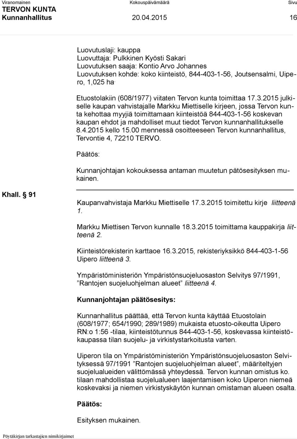 Etuostolakiin (608/1977) viitaten Tervon kunta toimittaa 17.3.