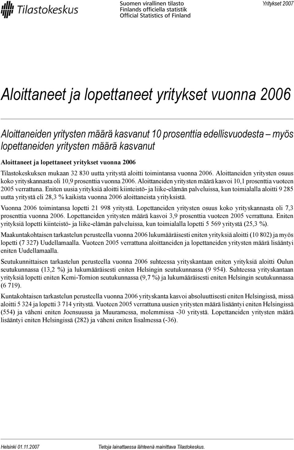 Aloittaneiden yritysten määrä kasvoi 10,1 prosenttia vuoteen 2005 verrattuna.