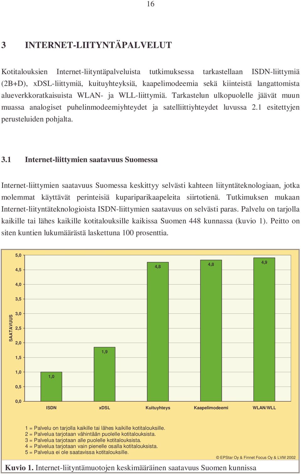 1 esitettyjen perusteluiden pohjalta. 3.