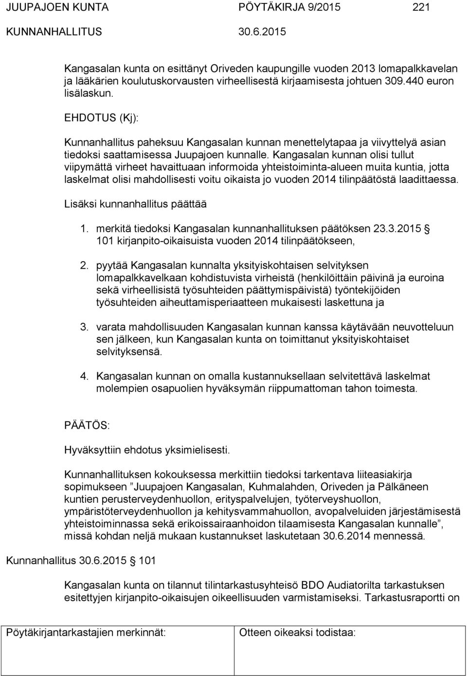 Kangasalan kunnan olisi tullut viipymättä virheet havaittuaan informoida yhteistoiminta-alueen muita kuntia, jotta laskelmat olisi mahdollisesti voitu oikaista jo vuoden 2014 tilinpäätöstä