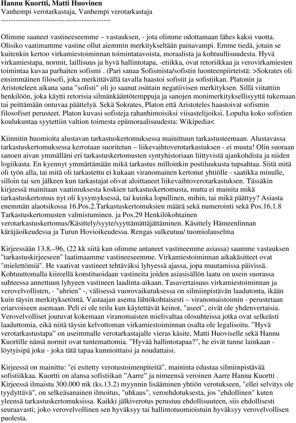 Hyvä virkamiestapa, normit, laillisuus ja hyvä hallintotapa, -etiikka, ovat retoriikkaa ja verovirkamiesten toimintaa kuvaa parhaiten sofismi.