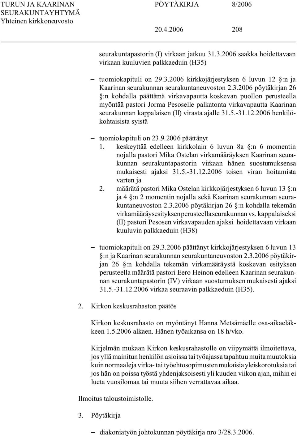 5.-31.12.2006 henkilökohtaisista syistä S tuomiokapituli on 23.9.2006 päättänyt 1.