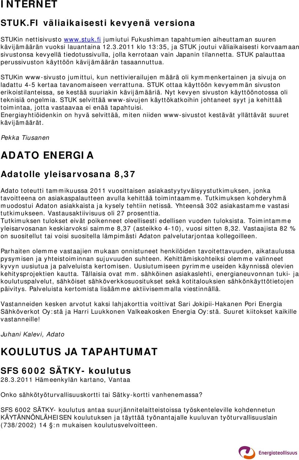 STUKin www-sivusto jumittui, kun nettivierailujen määrä oli kymmenkertainen ja sivuja on ladattu 4-5 kertaa tavanomaiseen verrattuna.