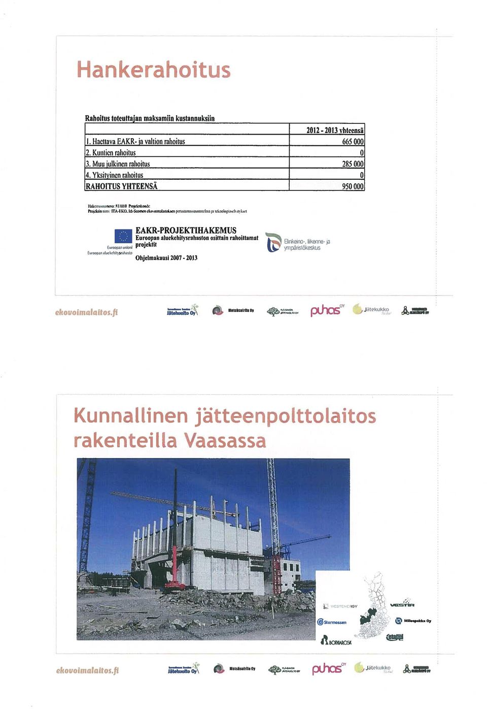 nuirnnii:tun :n rcko:ucisil,cc EAKR-PROJEKT1EIAKEMUS Euroopan aiukchiiysrahaston osittain rahoi(taniat projcktit EnnnopnIimknhrhimto Ohjelmakausi